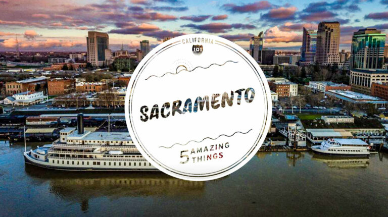 Sacramento: 5 Amazing Things